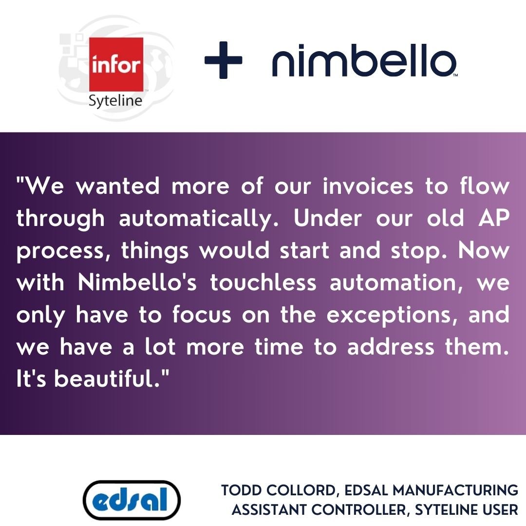 We wanted more of our invoices to flow through automatically. Under our old AP process, things would start and stop. Now with Nimbellos touchless automation, we only have to focus on the exceptio (1)